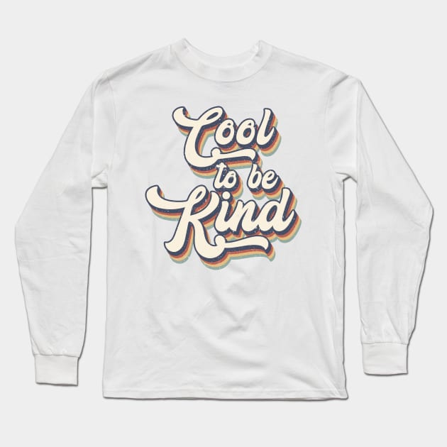 Cool to be Kind - Hippie Retro Vintage Style Long Sleeve T-Shirt by Dojaja